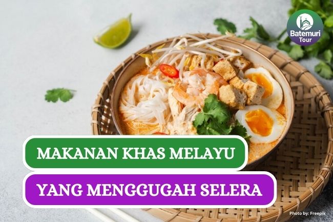 8 Makanan Melayu yang Menggugah Selera, Sudah Coba yang Mana??